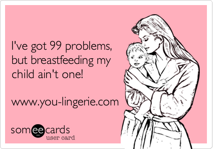 99 Problems, Breastfeeding Ain't 1 ecard